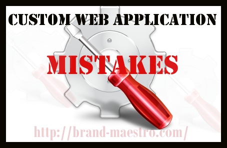 custom web application-mistakes-brand-maestro